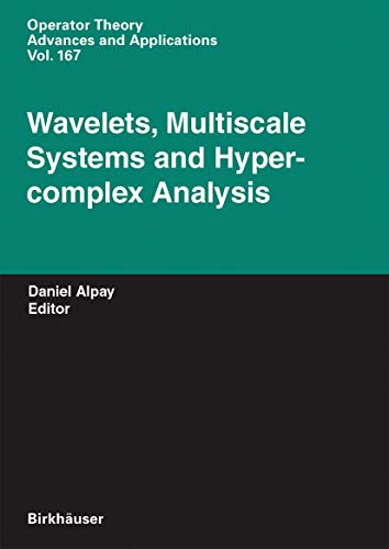 Stock image for Wavelets, Multiscale Systems And Hypercomplex Analysis (Operator Theory: Advances And Applications , Volume 167) for sale by Basi6 International