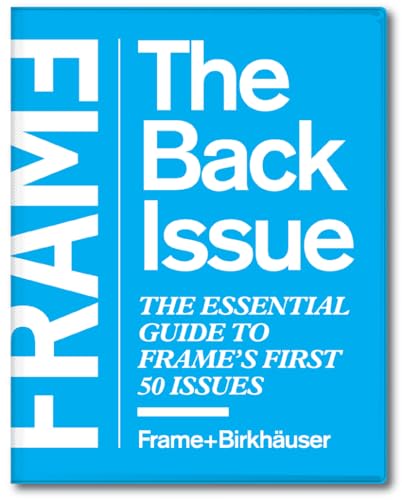 9783764376529: Frame, the Back Issue: The Essential Guide to Frame's First 50 Issues