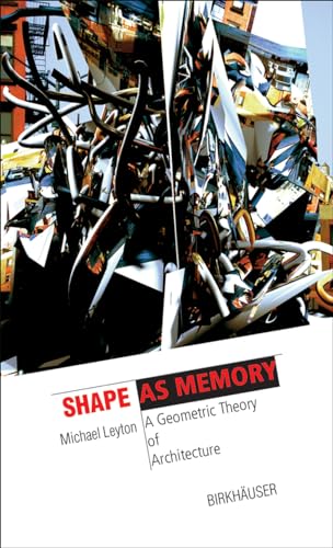 9783764376901: Shape as Memory: A Geometric Theory of Architecture (Information Technology Revolution in Architecture)