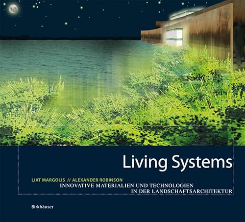 Imagen de archivo de Living Systems: Innovative Materials and Technologies for Landscape Architecture a la venta por ZBK Books