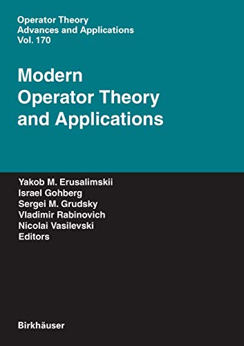 Imagen de archivo de MODERN OPERATOR THEORY AND APPLICATIONS, VOLUME 170 (OPERATOR THEORY: ADVANCES AND APPLICATIONS) a la venta por Romtrade Corp.