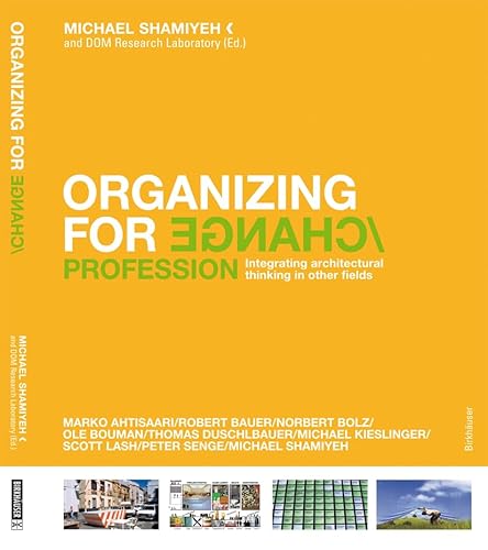 Beispielbild fr Organizing for Change: Integrating Architectural Thinking in Other Fields zum Verkauf von WorldofBooks