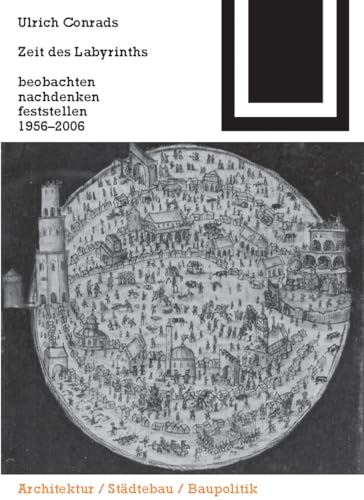 9783764378219: Zeit des Labyrinths (Bauwelt Fundamente): beobachten, nachdenken, feststellen 1956-2006: 136 (Bauwelt Fundamente, 136)