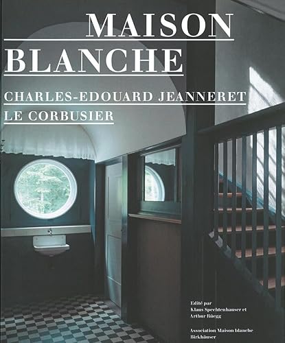 Beispielbild fr Maison Blanche - Charles-Edouard Jeanneret, Le Corbusier: History and Restoration of the Villa Jeanneret-Perret 1912-2005 zum Verkauf von Books From California