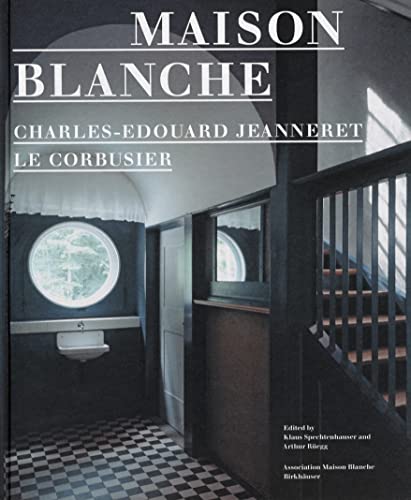 Stock image for Maison Blanche - Charles-Edouard Jeanneret, Le Corbusier: History and Restoration of the Villa Jeanneret-Perret 1912-2005 for sale by Books From California