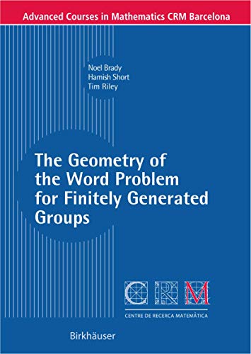 9783764379490: The Geometry of the Word Problem for Finitely Generated Groups (Advanced Courses in Mathematics - CRM Barcelona)