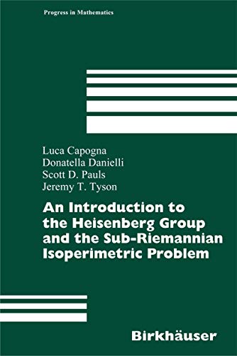 9783764381325: An Introduction to the Heisenberg Group and the Sub-Riemannian Isoperimetric Problem (Progress in Mathematics, 259)