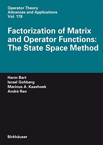 Stock image for Factorization Of Matrix And Operator Functions: The State Space Method (operator Theory: Advances And Applications / Linear Operators And Linear Systems) for sale by Romtrade Corp.