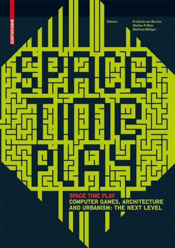 Stock image for Space Time Play: Computer Games, Architecture and Urbanism: The Next Level for sale by WorldofBooks