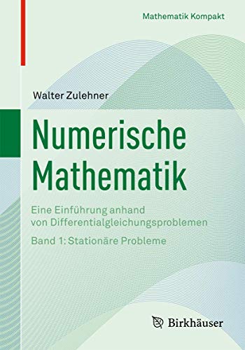 9783764384265: Numerische Mathematik: Eine Einfhrung anhand von Differentialgleichungsproblemen; Band 1: Stationre Probleme (Mathematik Kompakt)