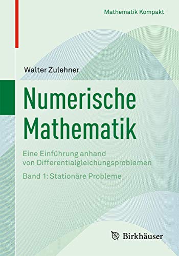 Stock image for Numerische Mathematik: Eine Einfhrung anhand von Differentialgleichungsproblemen: Band 1: Stationre Probleme (Mathematik kompakt) for sale by medimops