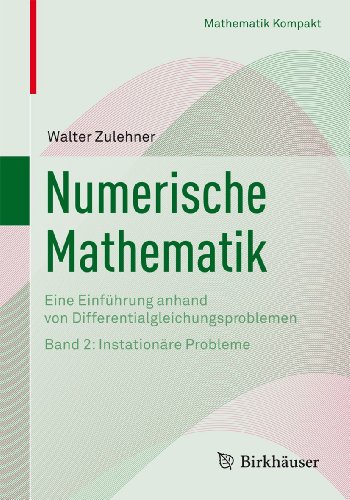 9783764384289: Numerische Mathematik: Eine Einfhrung anhand von Differentialgleichungsproblemen. Band 2: Instationre Probleme