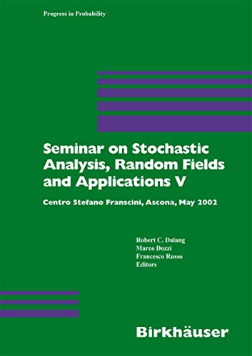 Stock image for Seminar On Stochastic Analysis, Random Fields And Applications V: Centro Stefano Franscini, Ascona, May 2005 for sale by Basi6 International