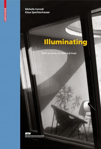 Stock image for Illuminating: Natural Light in Residential Architecture, With an Essay by Gerhard Auer for sale by Mullen Books, ABAA