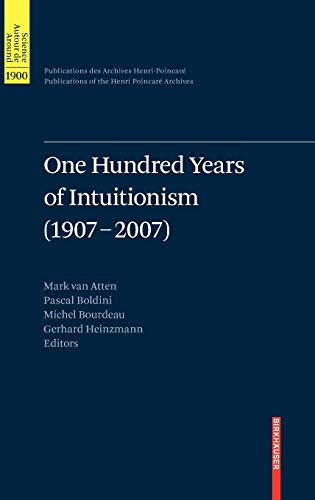 Beispielbild fr One Hundred Years of Intuitionism (1907-2007): The Cerisy Conference (Publications des Archives Henri Poincar Publications of the Henri Poincar Archives) zum Verkauf von Lucky's Textbooks