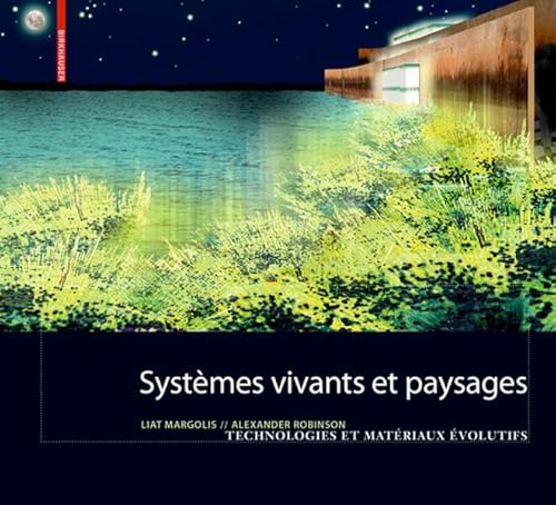 Beispielbild fr SYSTEMES VIVANTS ET PAYSAGE. Technologies et materiaux evolutifs pour l' architecture du paysage zum Verkauf von Thomas Emig