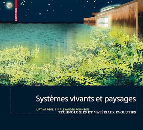 9783764386740: Systmes vivants et paysage: Technologies et matriaux volutifs pour l architecture du paysage (French Edition)