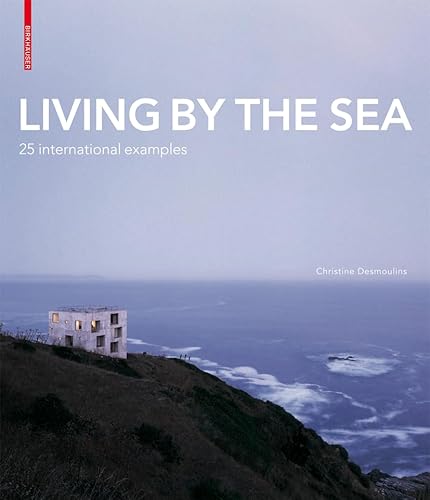 Imagen de archivo de Living by the Sea: 25 International Examples a la venta por Magers and Quinn Booksellers