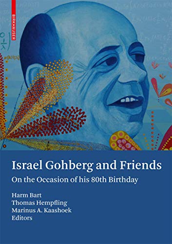 Israel Gohberg And Friends: On The Occasion Of His 80th Birthday