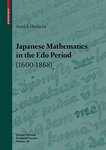 9783764387440: Japanese Mathematics in the EDO Period (1600-1868): A Study of the Works of Seki Takakazu (?-1708) and Takebe Katahiro (1664-1739): 40 (Science Networks. Historical Studies)