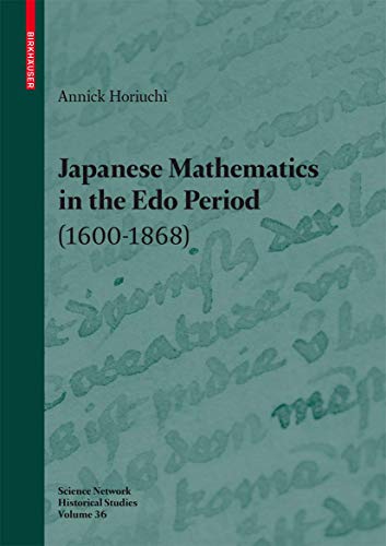 9783764387440: Japanese Mathematics in the Edo Period 1600-1868: A Study of the Works of Seki Takakazu? ?-1708 and Takebe Katahiro 1664-1739