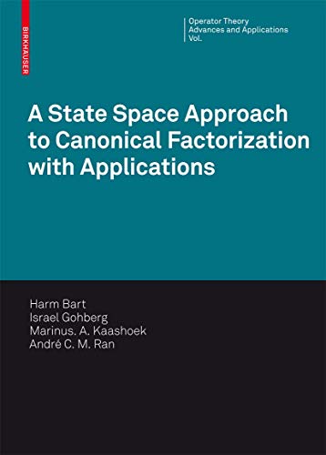 Imagen de archivo de A State Space Approach to Canonical Factorization with Applications (Operator Theory: Advances and Applications, 200) a la venta por Lucky's Textbooks