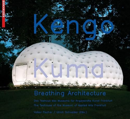 Stock image for Kengo Kuma - Breathing Architecture : The Teahouse of the Museum of Applied Arts Frankfurt / das Teehaus des Museums Fr Angewandte Kunst Frankfurt for sale by Better World Books Ltd
