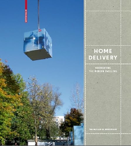 Beispielbild fr Home Delivery: Fabricating the Modern Dwelling zum Verkauf von WeBuyBooks