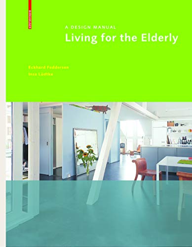 9783764388713: Living for the Elderly: A Design Manual (Design Manuals) (BIRKHUSER)