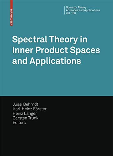 Imagen de archivo de Spectral Theory in Inner Product Spaces and Applications: 6th Workshop on Operator Theory in Krein Spaces and Operator Polynomials, Berlin, December . Theory: Advances and Applications, 188) a la venta por Midtown Scholar Bookstore