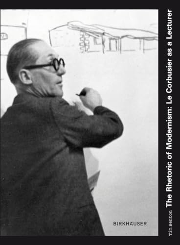 Rhetoric of Modernism: Le Corbusier as a Lecturer.