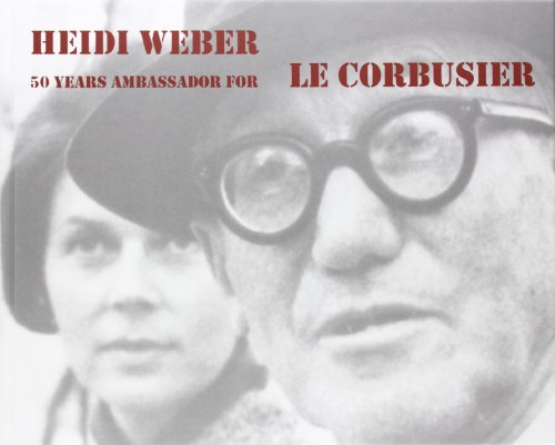 Beispielbild fr Heidi Weber 50 Years Ambassador for Le Corbusier 19582008 zum Verkauf von WorldofBooks