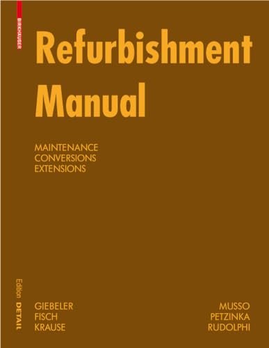 9783764399474: Refurbishment Manual (Construction Manuals (Englisch)): Maintenance, Conversions, Extensions (DETAIL Construction Manuals)