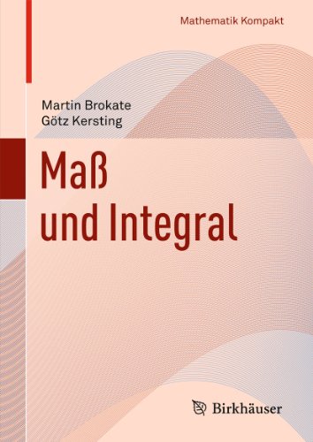 Maß und Integral (Mathematik Kompakt) - Brokate, Martin und Götz Kersting