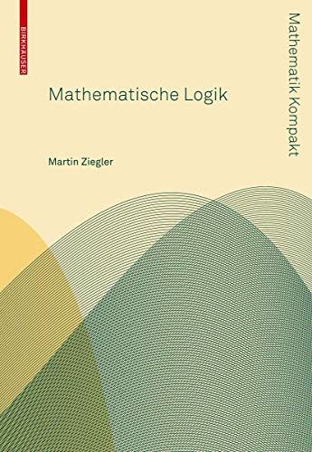 Stock image for Mathematische Logik (Mathematik Kompakt) for sale by medimops