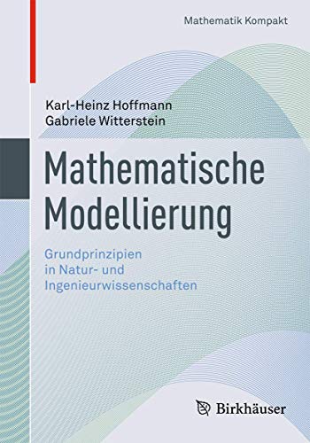 Stock image for Mathematische Modellierung : Grundprinzipien in Natur- und Ingenieurwissenschaften for sale by Blackwell's