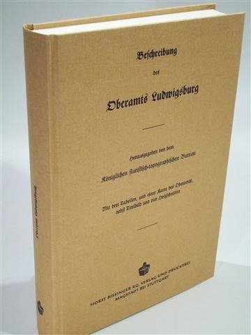 Beschreibung des Oberamts Ludwigsburg. Beschreibung des Königreichs Württemberg nach Oberamtsbezirken. Band 39. Reprint - Paulus, Karl Eduard von - Königlich statistisch-topographisches Bureau (Hrsg.)