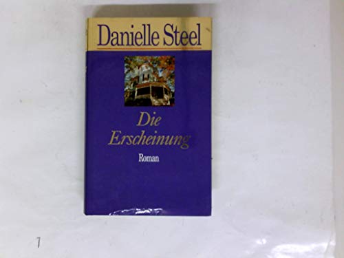 Die Erscheinung : Roman. Danielle Steel. Dt. von Eva Malsch - Steel, Danielle (Verfasser)