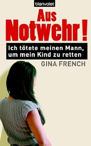 Beispielbild fr Aus Notwehr! Ich ttete meinen Mann, um mein Kind zu retten zum Verkauf von Der Bcher-Br