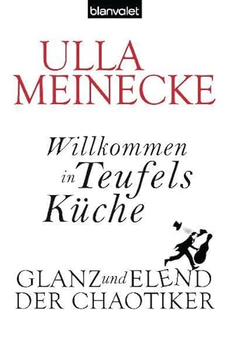 Willkommen in Teufels Küche. Glanz und Elend der Chaotiker. - signiert - Meinecke, Ulla