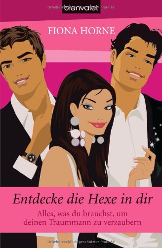 Stock image for Entdecke die Hexe in dir: Alles, was du brauchst, um deinen Traummann zu verzaubern for sale by medimops