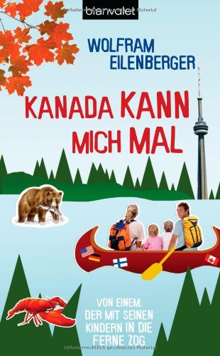 Stock image for Kanada kann mich mal: Von einem, der mit seinen Kindern in die Ferne zog for sale by medimops