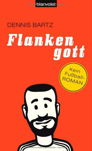 Beispielbild fr Flankengott: Kein Fuball-Roman zum Verkauf von Leserstrahl  (Preise inkl. MwSt.)