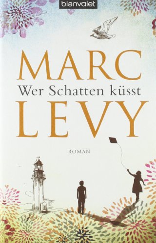 Wer Schatten küsst: Roman - Levy, Marc