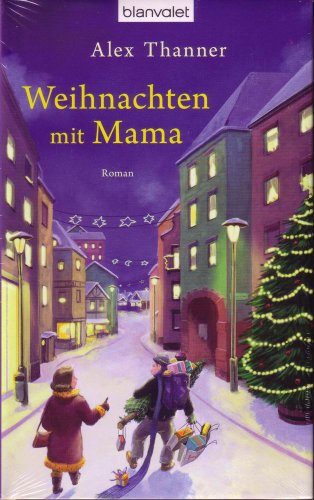 Weihnachten mit Mama Roman - Alex, Thanner