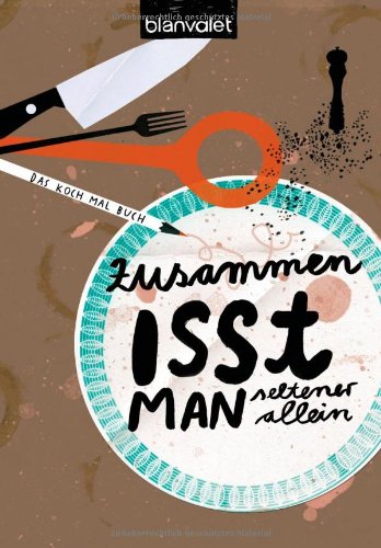 9783764504649: Zusammen isst man seltener allein: Das KOCH MAL BUCH