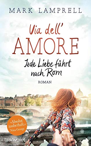 9783764506179: Via dell'Amore - Jede Liebe fhrt nach Rom: Roman