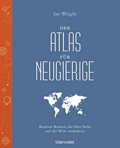 Beispielbild fr Der Atlas für Neugierige: Kuriose Karten, die Ihre Sicht auf die Welt verändern zum Verkauf von WorldofBooks