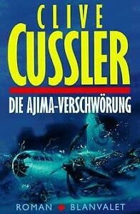 Die Ajima-Verschwörung : Roman. Dt. von Dörte und Frieder Middelhauve. - Cussler, Clive.