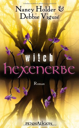 Hexenerbe - Witch: Roman - Holder, Nancy, Debbie Viguié und Katharina Volk
